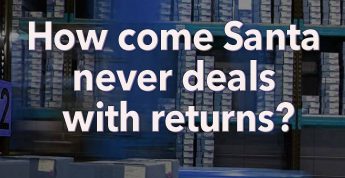 How come Santa never deals with returns?